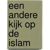 Een andere kijk op de Islam door Henk Bezemer