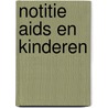 Notitie aids en kinderen by Unknown