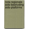 Nota regionale aids-bestryding aids-platforms by Unknown