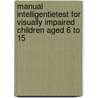 Manual intelligentietest for visually impaired children aged 6 to 15 door R. Dekker
