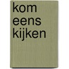 Kom eens kijken door M. Stokla-Wulfse
