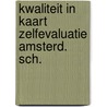 Kwaliteit in kaart zelfevaluatie amsterd. sch. door Onbekend