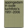 Appingedam in oude luchtfoto's 1951-2006 by C. Zuhorn