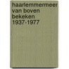 Haarlemmermeer van boven bekeken 1937-1977 by H. Stroet