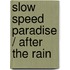 Slow Speed Paradise / After the Rain