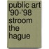 Public art '90-'98 Stroom The Hague