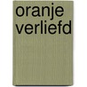 Oranje verliefd by Unknown