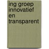 ING Groep Innovatief en Transparent by Unknown