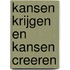 Kansen krijgen en kansen creeren