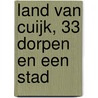 Land van Cuijk, 33 dorpen en een stad by R. van den Brand