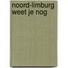 Noord-limburg weet je nog by L. Verheggen