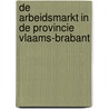 De arbeidsmarkt in de provincie Vlaams-Brabant door Stuurgroep Strategisch Arbeidsmarktonderzoek