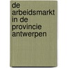 De arbeidsmarkt in de provincie Antwerpen door Stuurgroep Strategisch Arbeidsmarktonderzoek