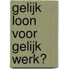 Gelijk loon voor gelijk werk? door Onbekend