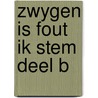 Zwygen is fout ik stem deel b door Dejonckheere
