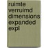Ruimte verruimd dimensions expanded expl