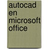 AutoCAD en Microsoft Office by R.P. Boeklagen