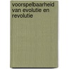 Voorspelbaarheid van evolutie en revolutie by R.A.M. Fouchier