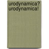 Urodynamica? Urodynamica! door R. Van Mastrigt