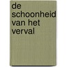 De schoonheid van het verval door M. de Jong