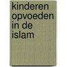Kinderen opvoeden in de Islam door S. Hassan