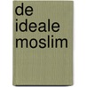 De ideale moslim door M. Al-Hashimi