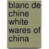 Blanc de chine white wares of china by Penkala