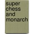 Super chess and monarch