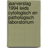 Jaarverslag 1994 Leids cytologisch en pathologisch laboratorium door Onbekend