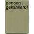 Genoeg gekankerd!