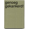 Genoeg gekankerd! by M.R. Kok