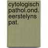 Cytologisch pathol.ond. eerstelyns pat. by Mathilde E. Boon