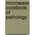 Microwave cookbook of pathology