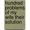Hundred problems of my wife their solution by Kok
