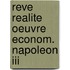 Reve realite oeuvre econom. napoleon iii