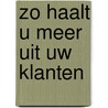 Zo haalt u meer uit uw klanten by J. Curry
