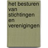 Het besturen van stichtingen en verenigingen by P.H.G. Kooijman