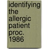 Identifying the allergic patient proc. 1986 by Unknown
