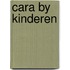 Cara by kinderen