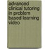 Advanced clinical tutoring in problem based learning video