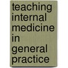 Teaching internal medicine in general practice door E. Murray