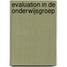 Evaluation in de onderwijsgroep door W. de Grave