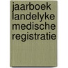 Jaarboek landelyke medische registratie door Onbekend