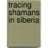 Tracing shamans in siberia