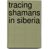 Tracing shamans in siberia door Dioszegi