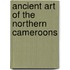 Ancient art of the northern cameroons