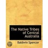 Native tribes of central australia by Spencer