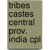 Tribes castes central prov. india cpl by Russell Bertrand Russell
