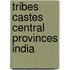Tribes castes central provinces india