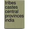 Tribes castes central provinces india by Russell Bertrand Russell